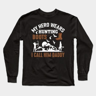 My Hero Wears Hunting Boots I Call Him Daddy Long Sleeve T-Shirt